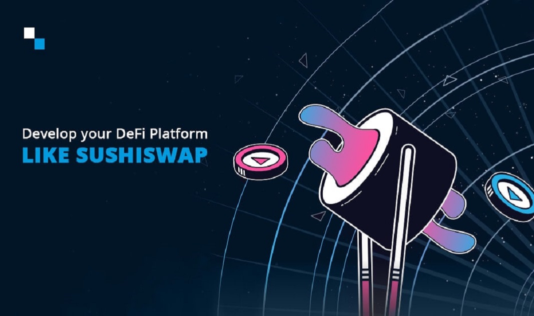 Develop your own DeFi Platform like Sushiswap