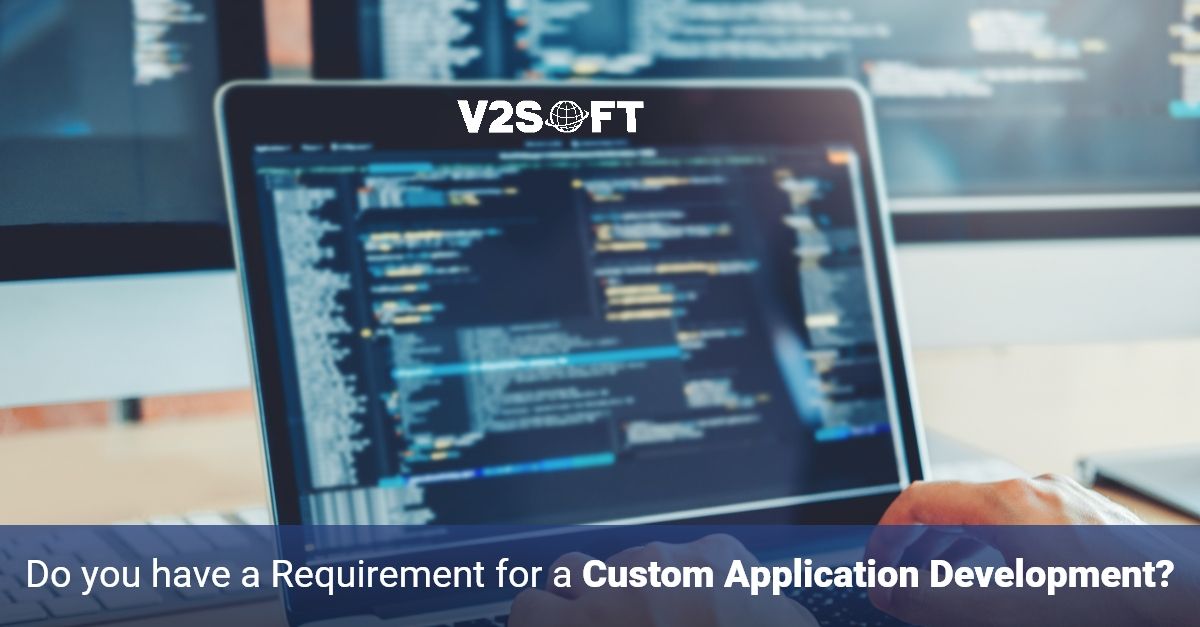 Do you have a requirement for a custom Application Development?