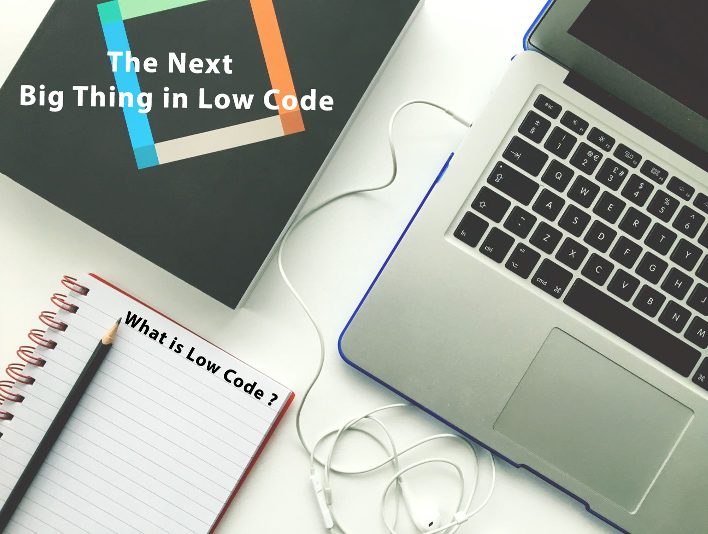 The Next Big Thing in Low Code Development