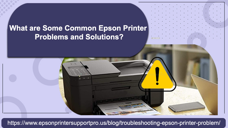 Learn Common Epson Printer Problems and Solutions