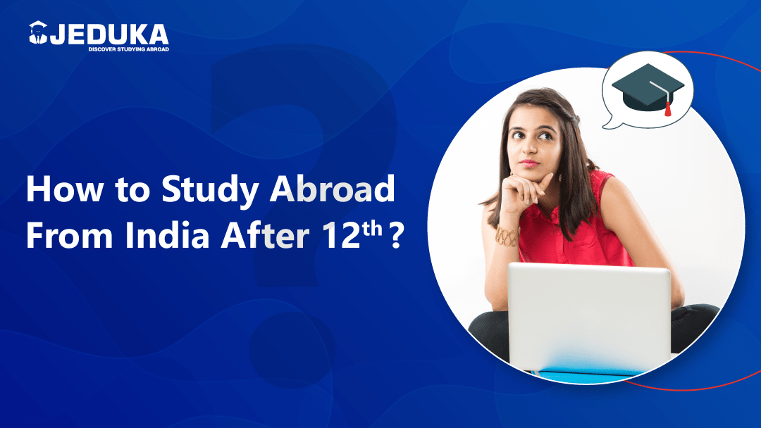 How to Study Abroad From India After 12th?