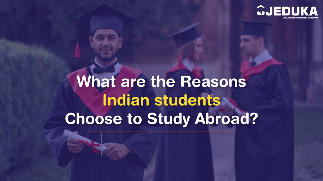What are the Reasons Indian Students Choose to Study Abroad?