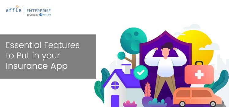 Insurance App Development: Essential Features you must include in your app
