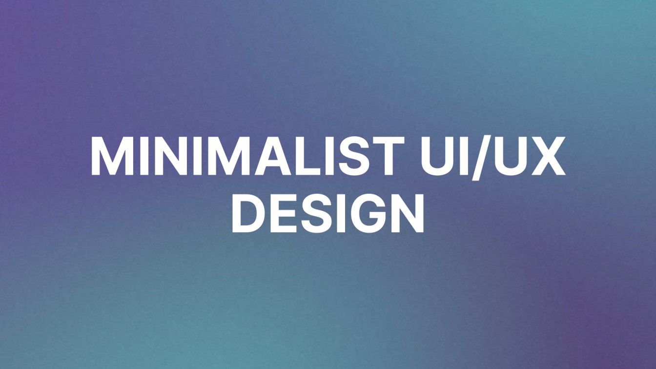 The Art of Minimalism in UI/UX Design: Your Ultimate Guide