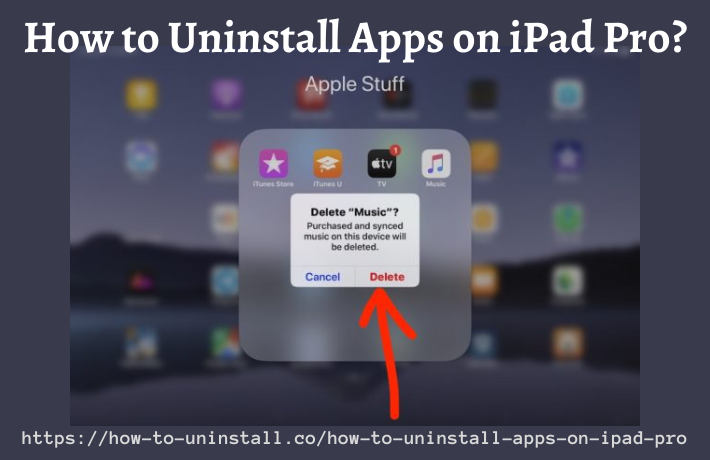 How to Uninstall Apps on iPad Pro?