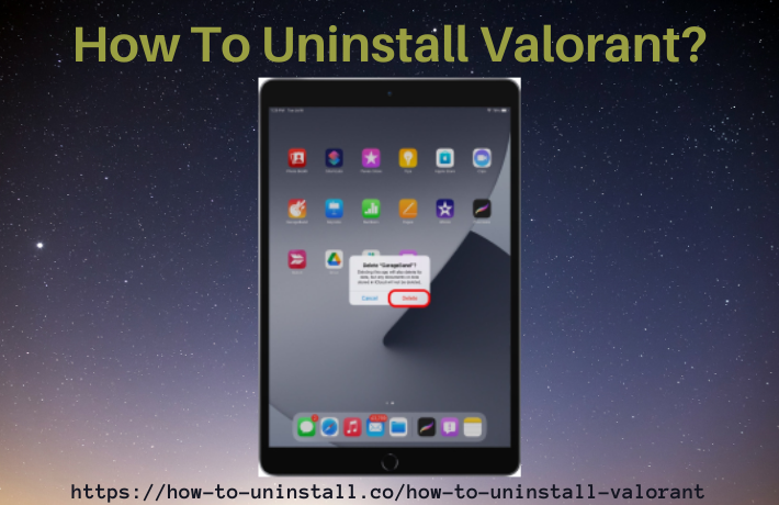 How to Uninstall Valorant Game Using Simple Methods?