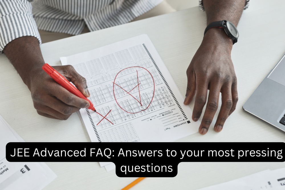 JEE Advanced FAQ: Answers to your most pressing questions
