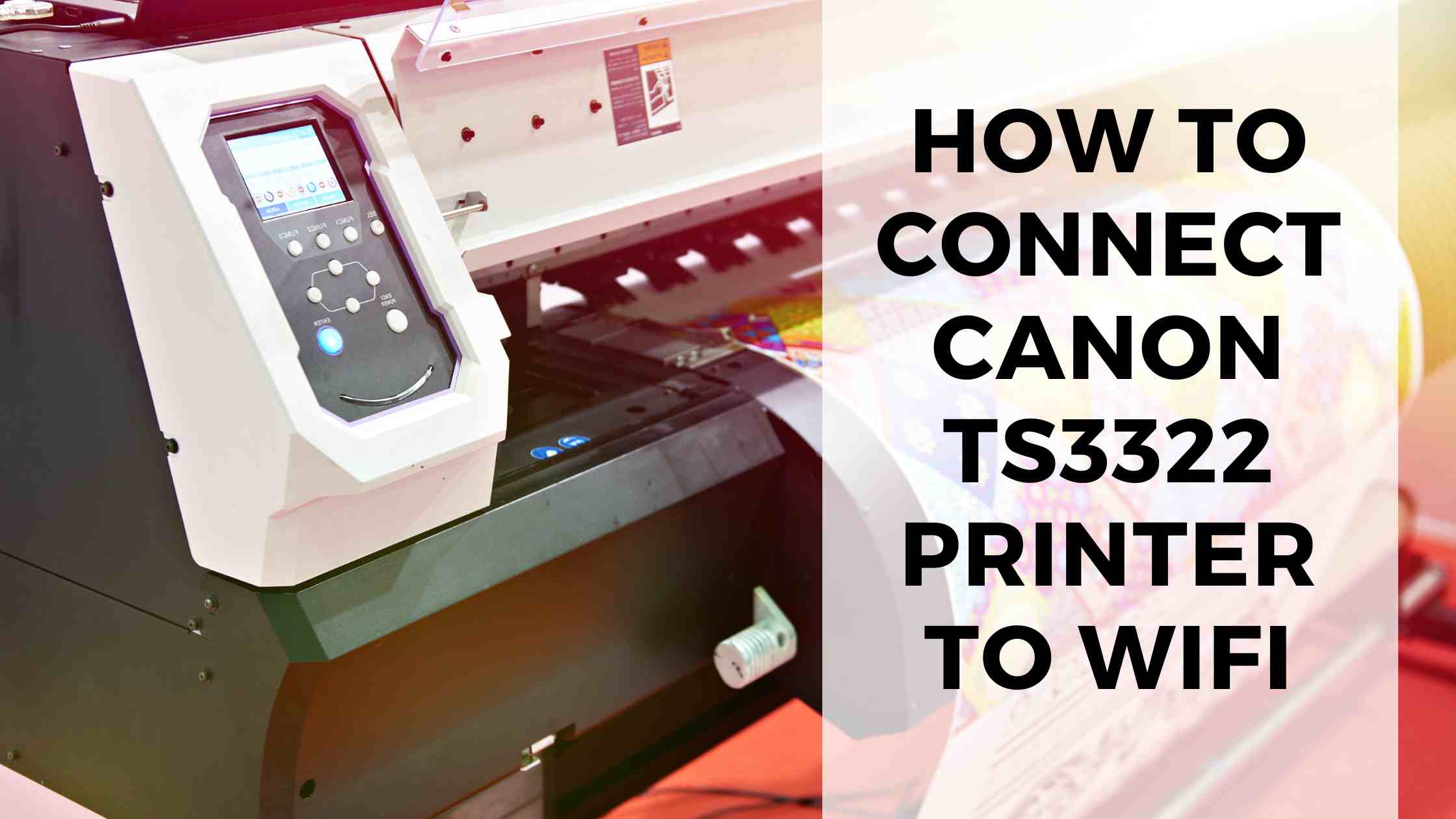 How to Integrate a Canon Ts3322 Printer to a Wireless Network