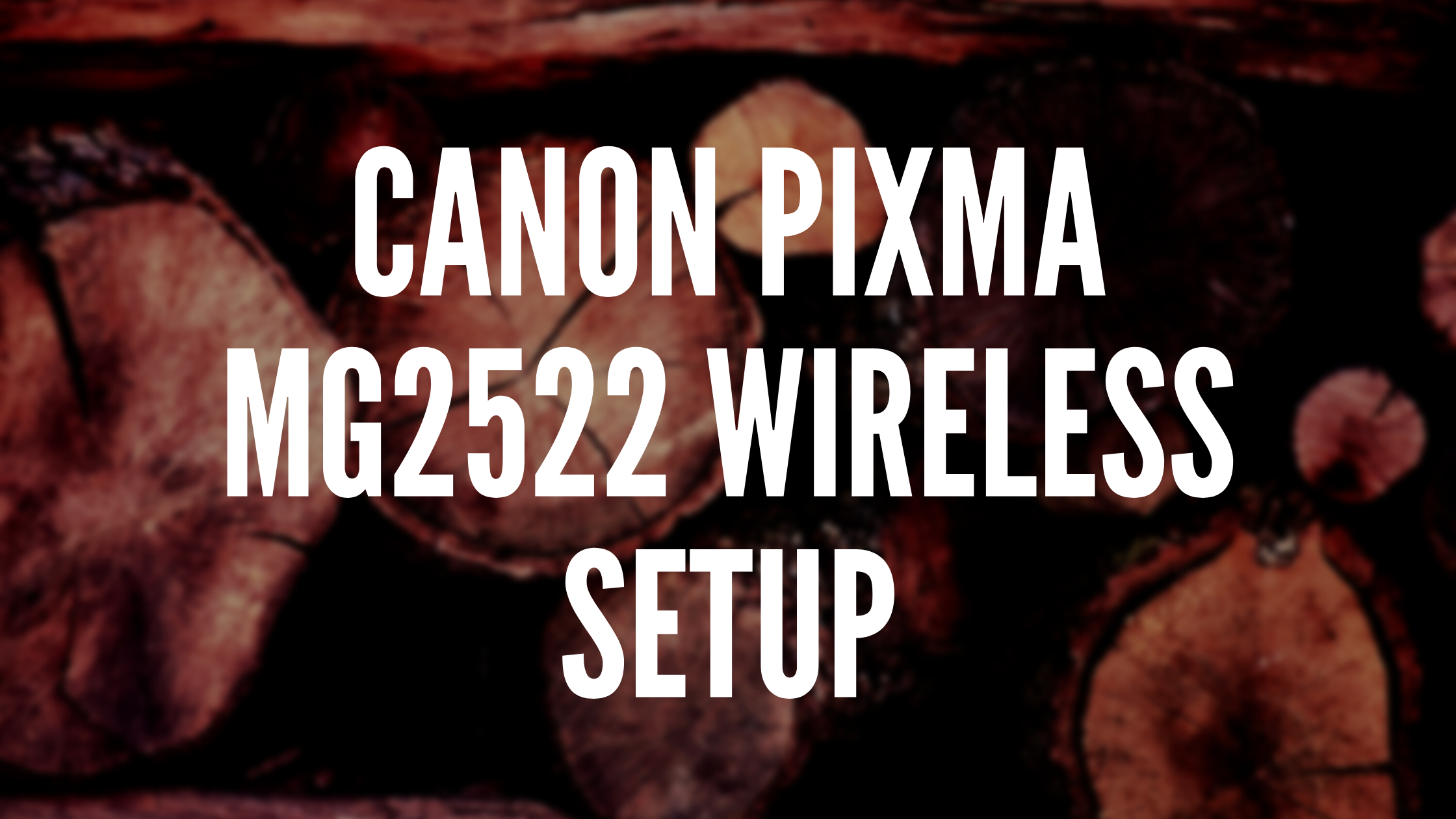 Wireless Configuration for the Canon Pixma MG2522