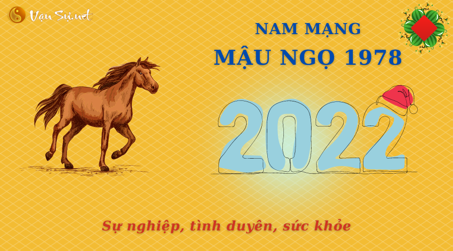 Tử Vi Tuổi Mậu Ngọ Năm 2022 - Nam Mạng 1978 Chi Tiết