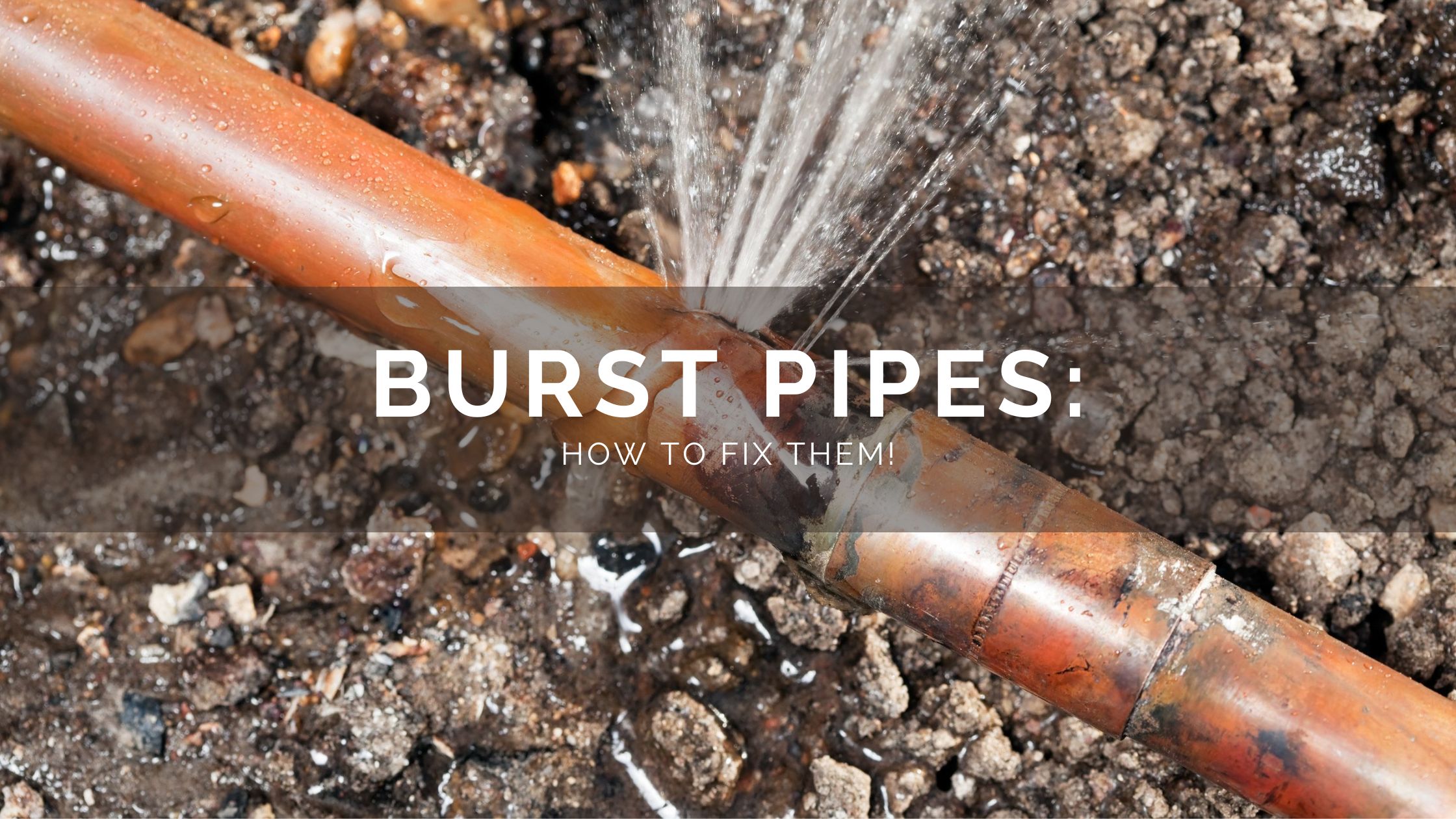 Burst Pipes: What You Should Know About Them & How To Fix Them!