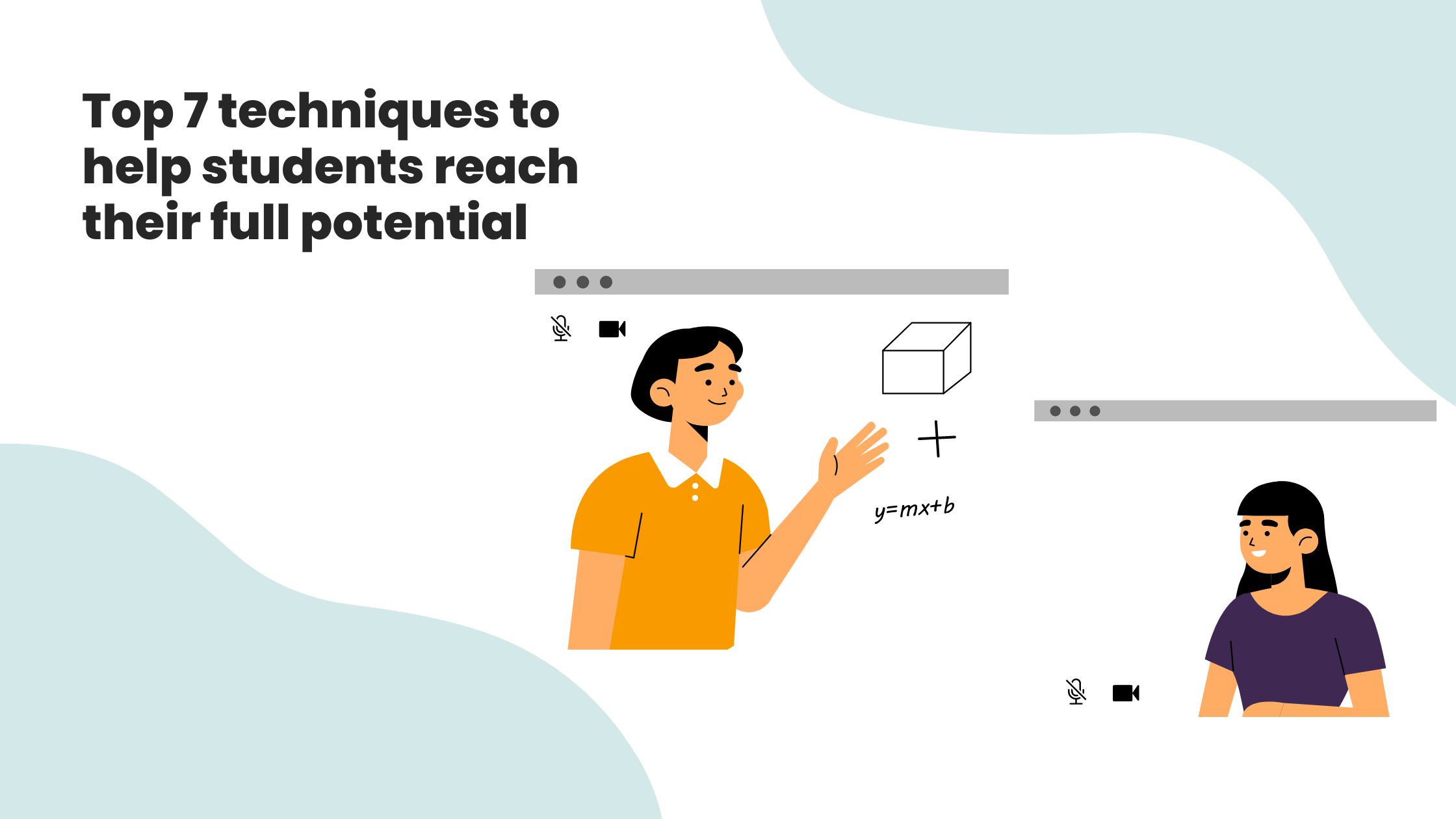 Top 7 techniques to help students reach their full potential