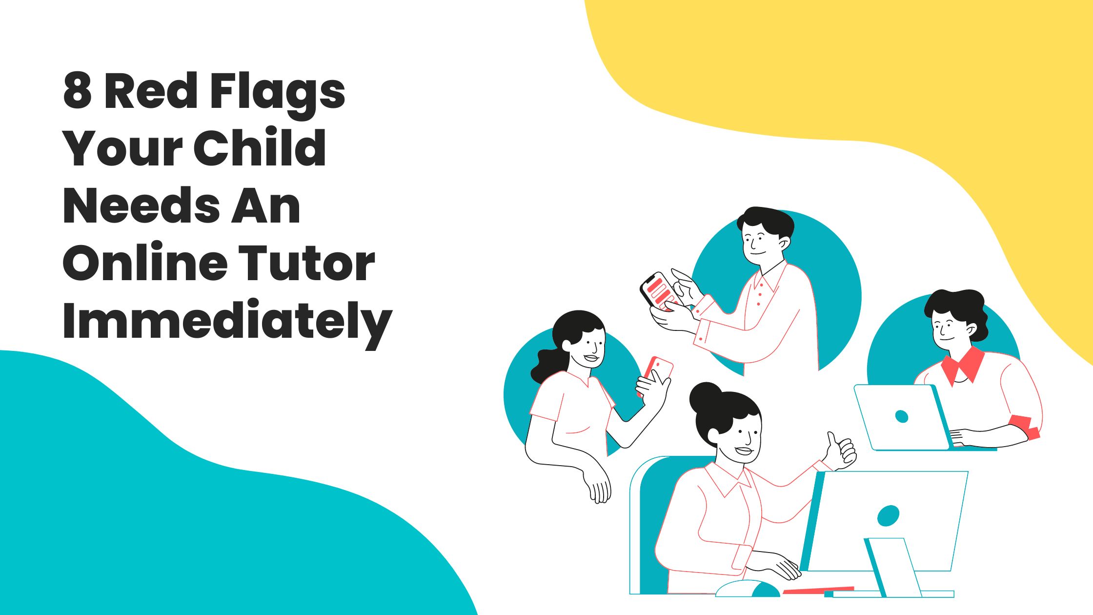 8 Red Flags Your Child Needs An Online Tutor Immediately