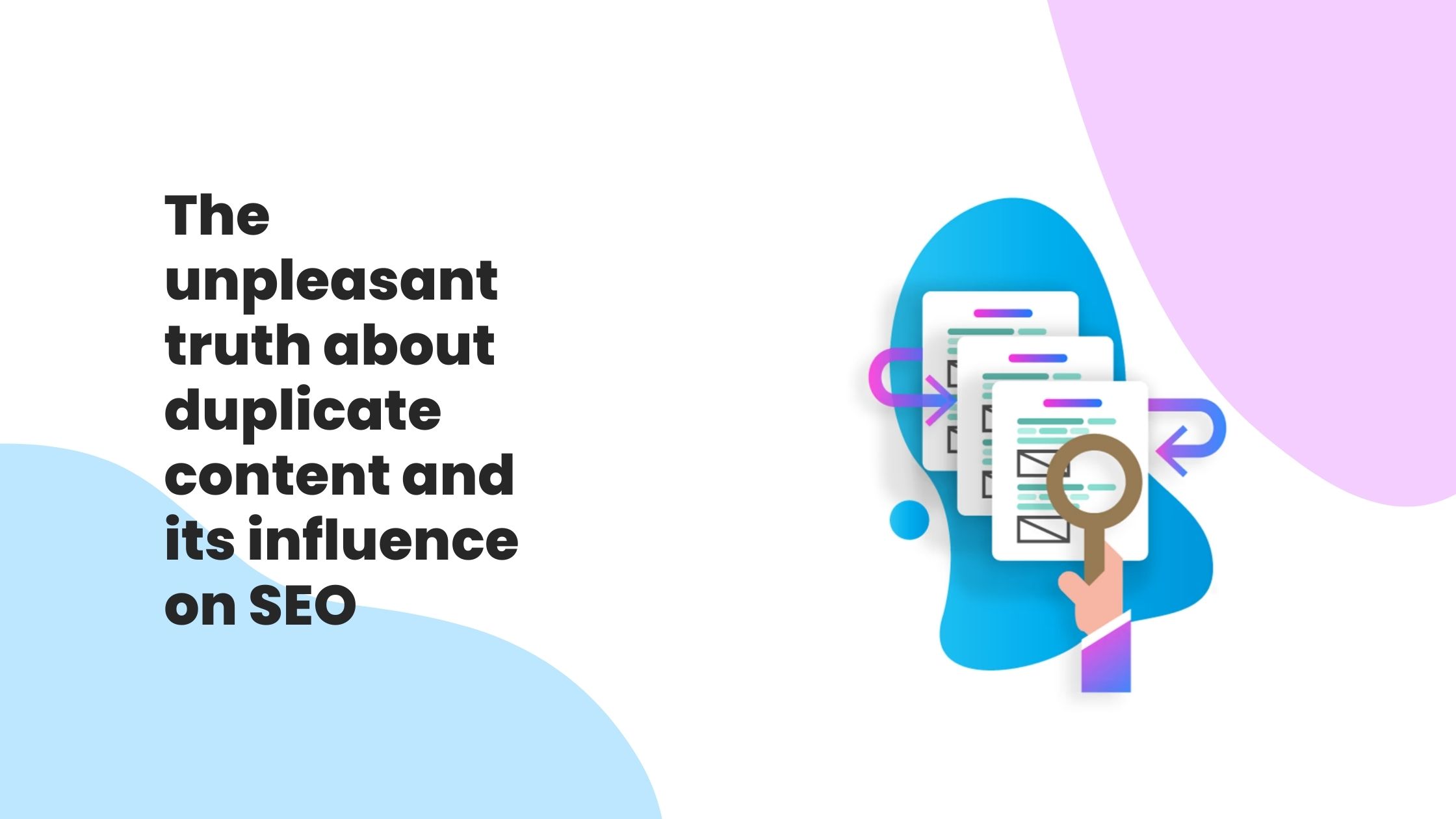 The unpleasant truth about duplicate content and its influence on SEO