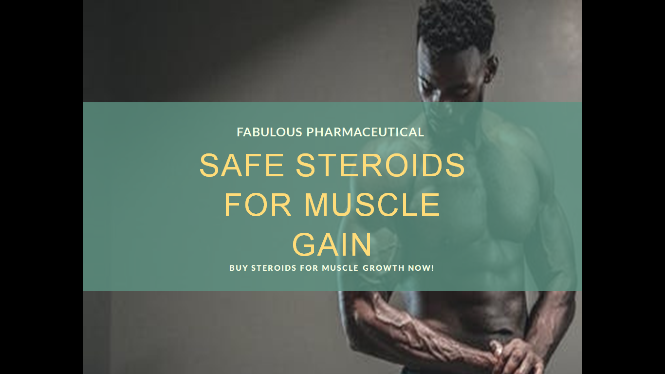 Safe Steroids for Muscle Gain | Fabulous Pharmaceutical
