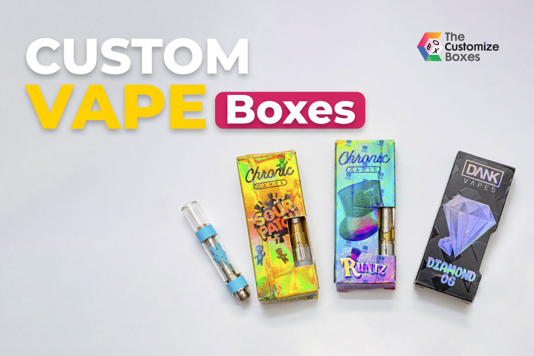 What Type of Custom Vape Boxes Are Perfect to Secure Your Product?
