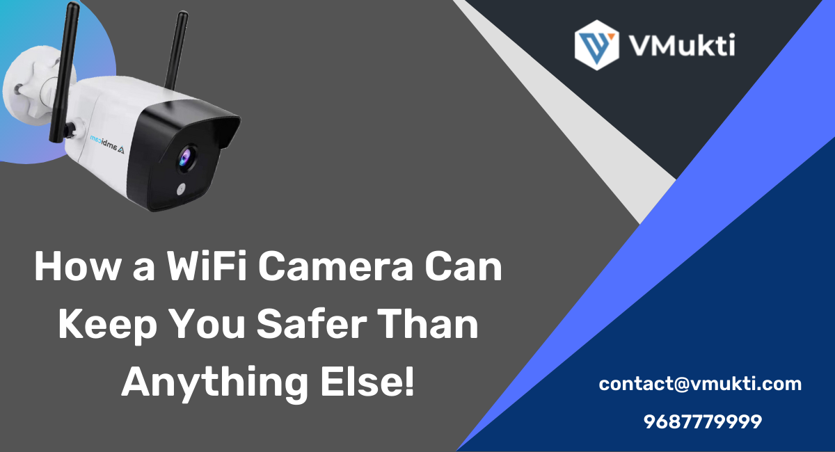 How a WiFi Camera Can Keep You Safer Than Anything Else!