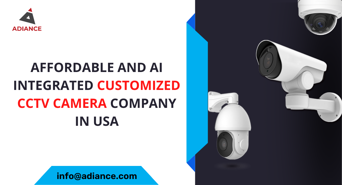 Affordable and AI Integrated Customized CCTV Camera Company in USA