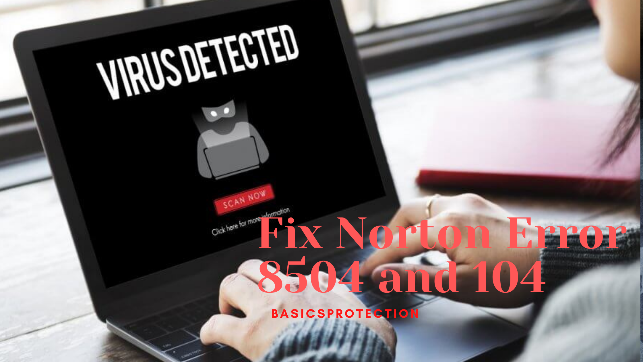 Fix Norton Error 8504 and 104 -Basicsprotection 