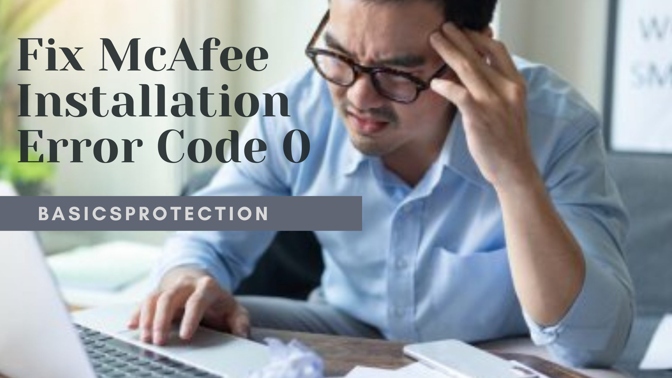  Fix McAfee Installation Error Code 0 – Basics protection 