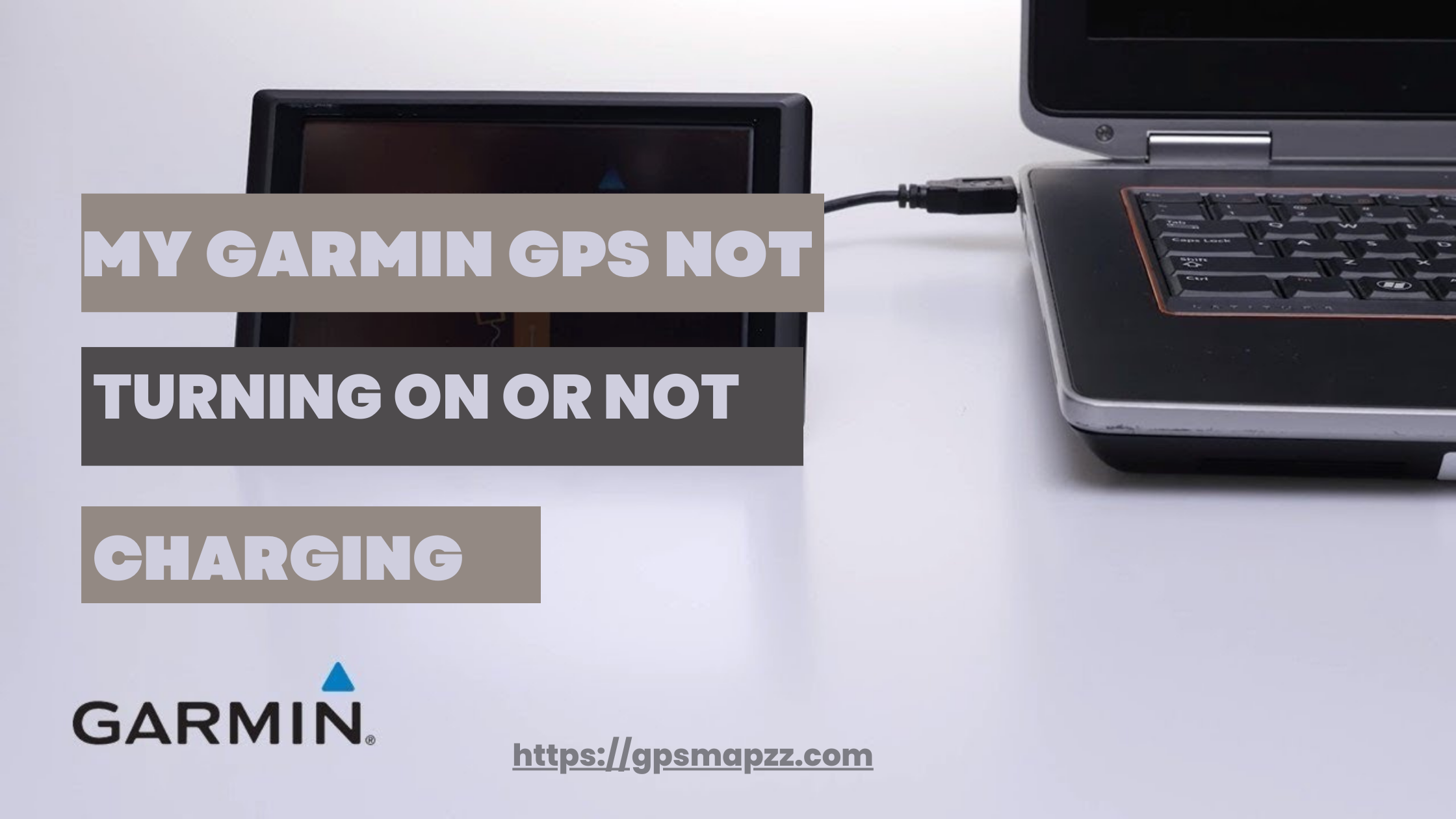 Why is my Garmin GPS not Turning On or not Charging?
