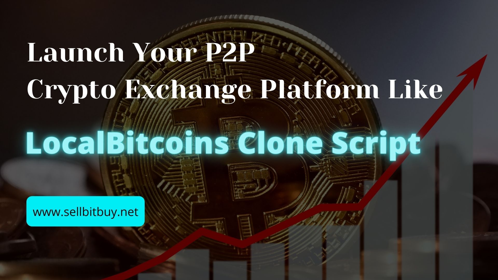 Launch your Upgraded Crypto Exchange Software Like Localbitcoins Clone Software