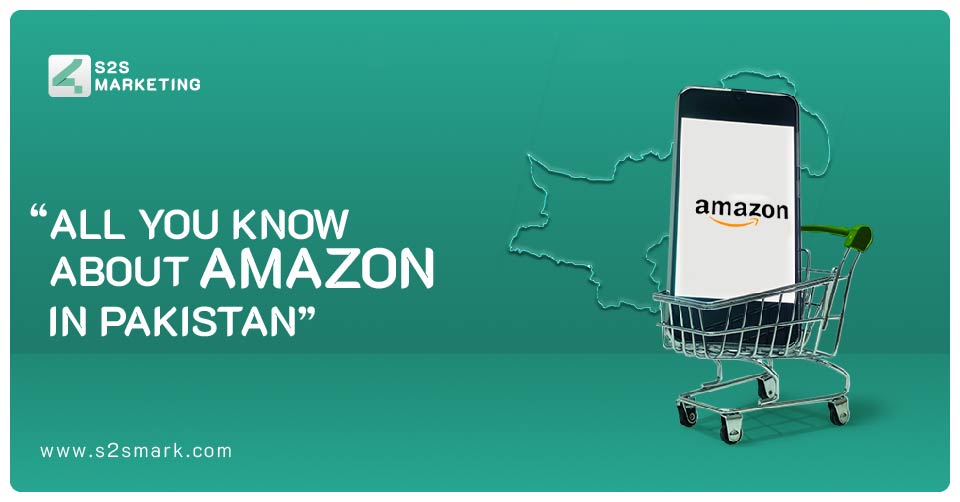 All You Know About Amazon In Pakistan 2022