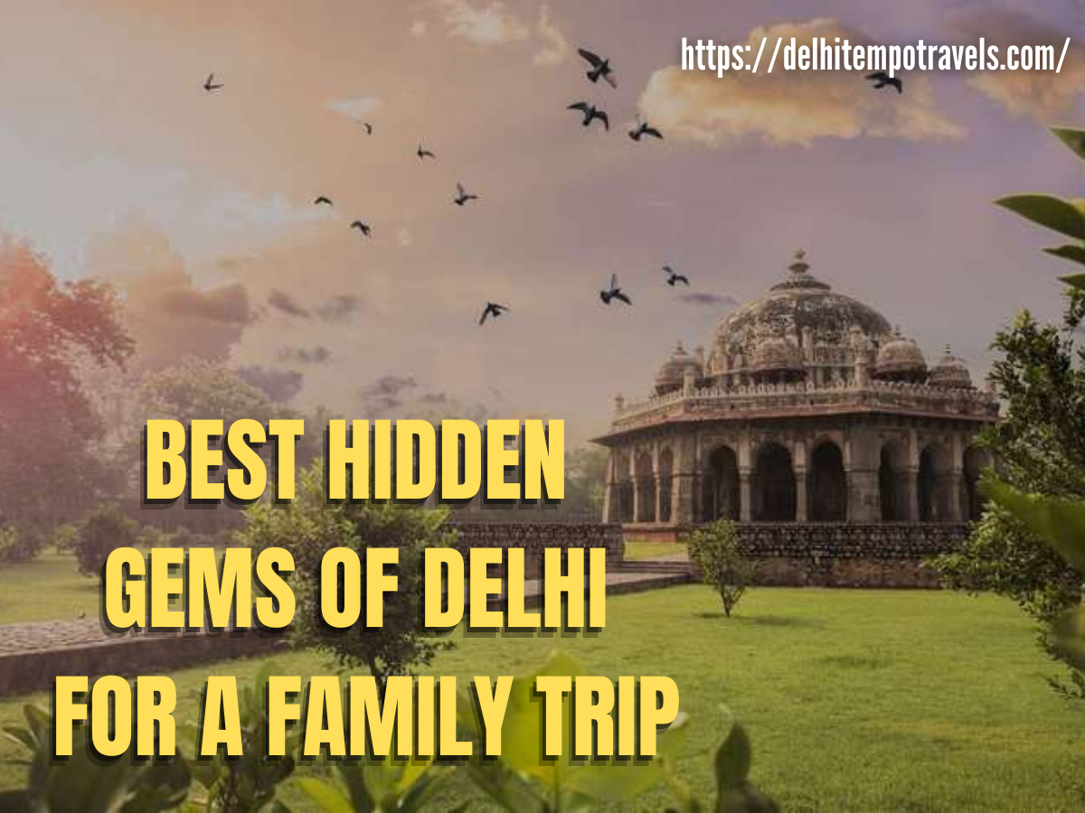 BEST HIDDEN GEMS OF DELHI FOR A FAMILY TRIP