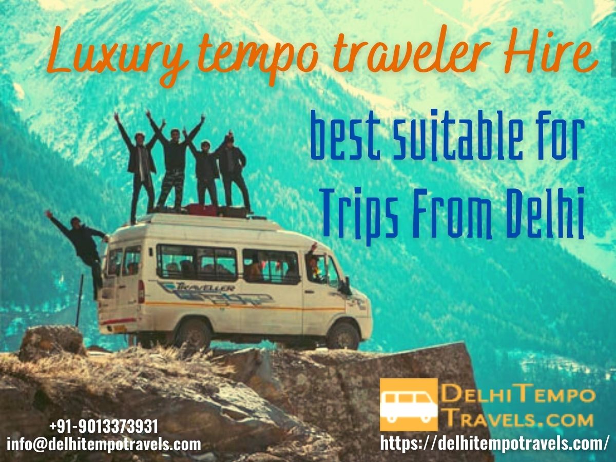 Luxury tempo traveler Hire-best suitable for Trips From Delhi
