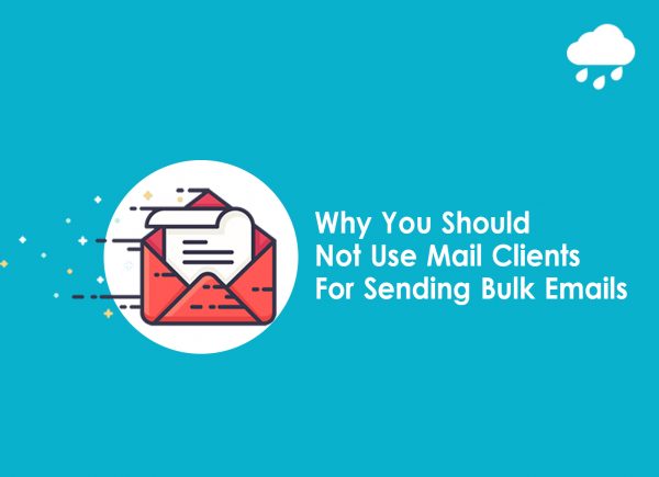 Why You Should Not Use Mail Clients For Sending Bulk Emails