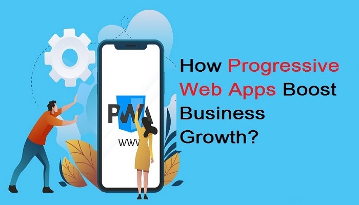 How Progressive Web Apps Boost Business Growth?