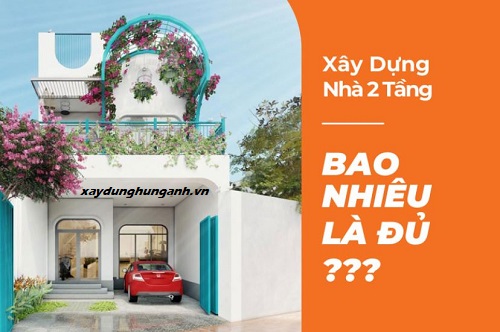 Giá xây nhà 2 tầng trọn gói 2022 là bao nhiêu?