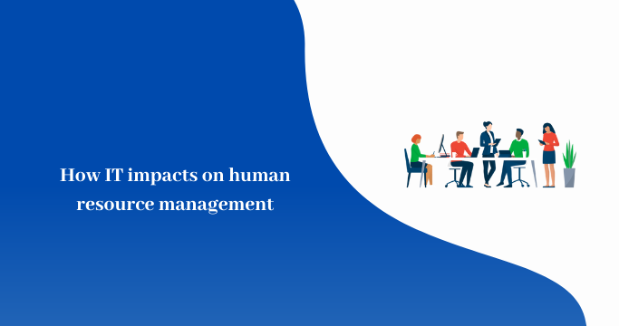 How IT impacts on human resource management