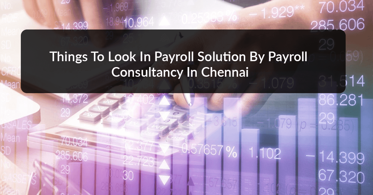 Things To Look In Payroll Solution By Payroll Consultancy