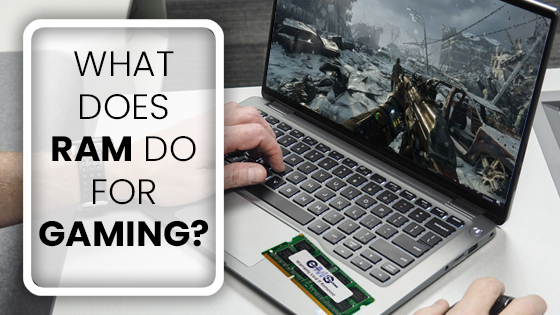 What Does RAM Do for Gaming?