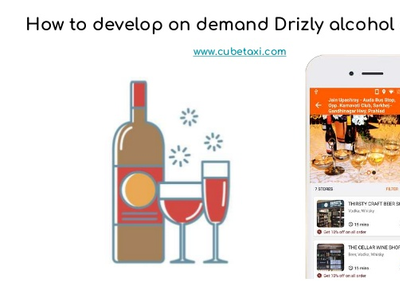 How to develop on demand drizly alcohol app clone