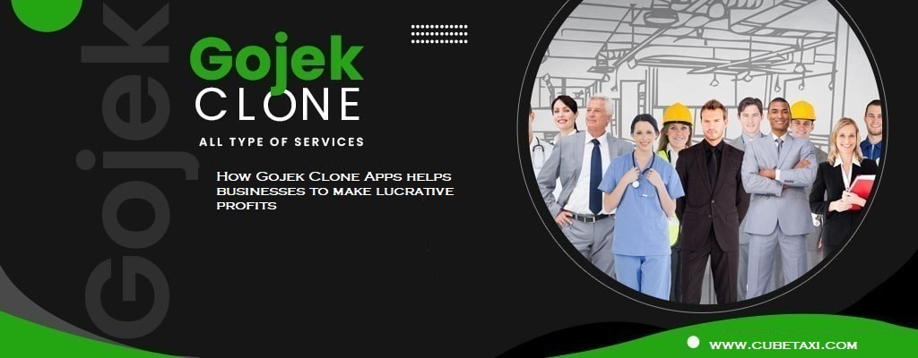How Gojek Clone Apps helps businesses to make lucrative profits