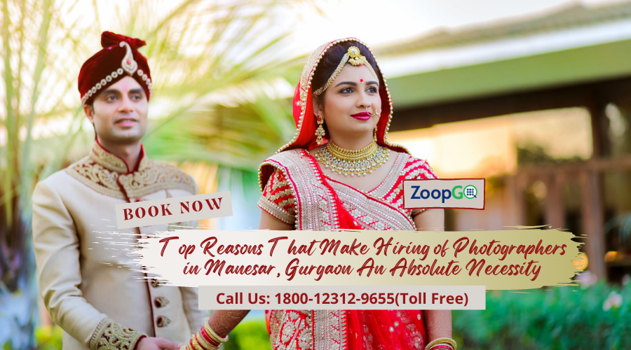 Top Reasons That Make Hiring of Photographers in Manesar, Gurgaon An Absolute Necessity