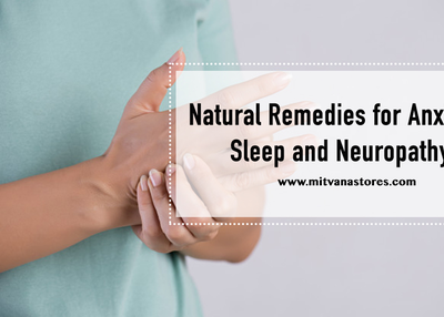 Natural Remedies for Anxiety, Sleep and Neuropathy