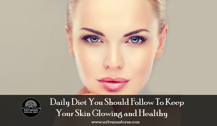 To Keep Your Skin Glowing and Healthy
