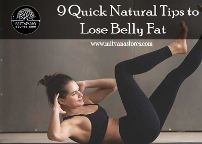 9 Quick Natural Tips to Lose Belly Fat