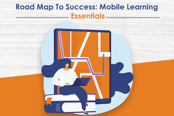 Road Map To Success: Mobile Learning Essentials