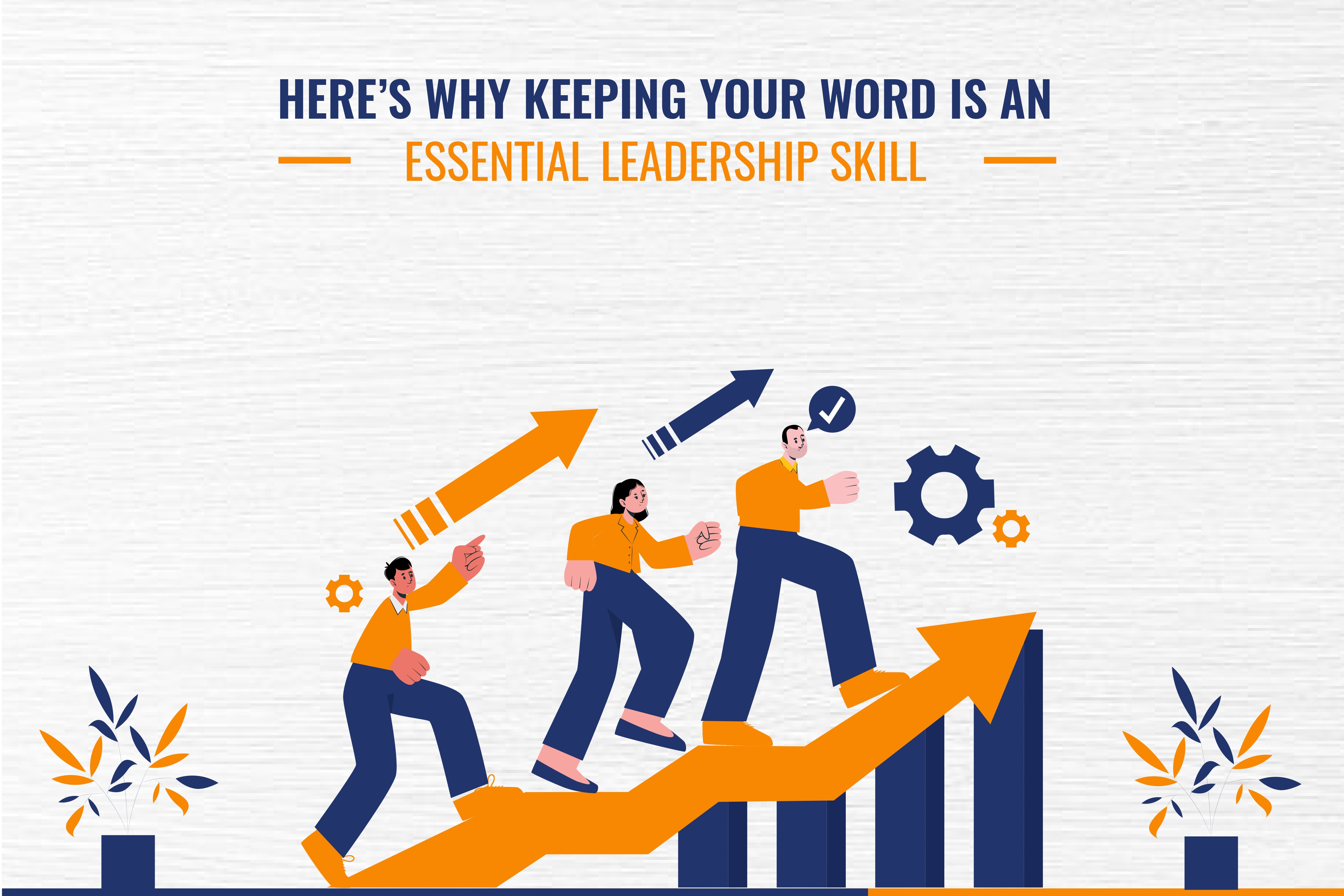 Here’s Why Keeping your Word is an Essential Leadership Skill