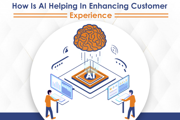 How Is AI Helping In Enhancing Customer Experience