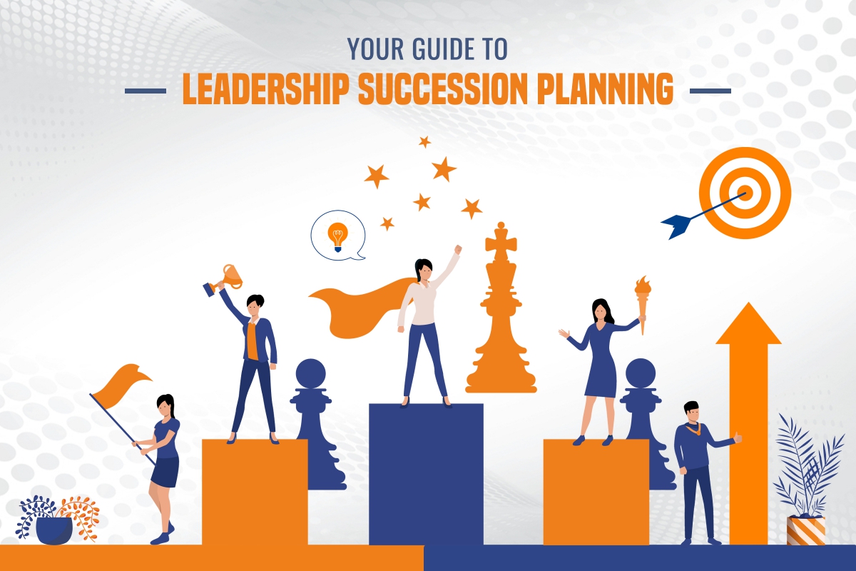 YOUR GUIDE TO LEADERSHIP SUCCESSION PLANNING