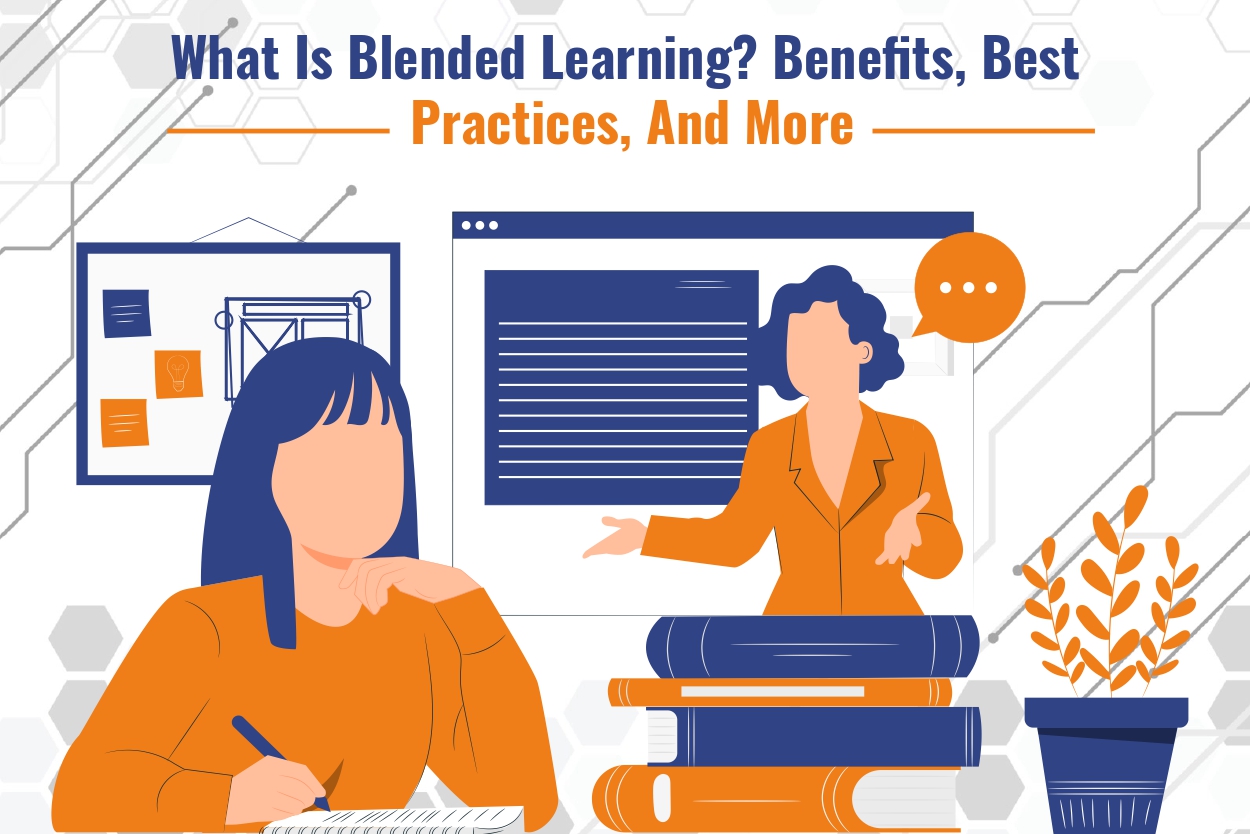 What Is Blended Learning? Benefits, Best Practices, And More