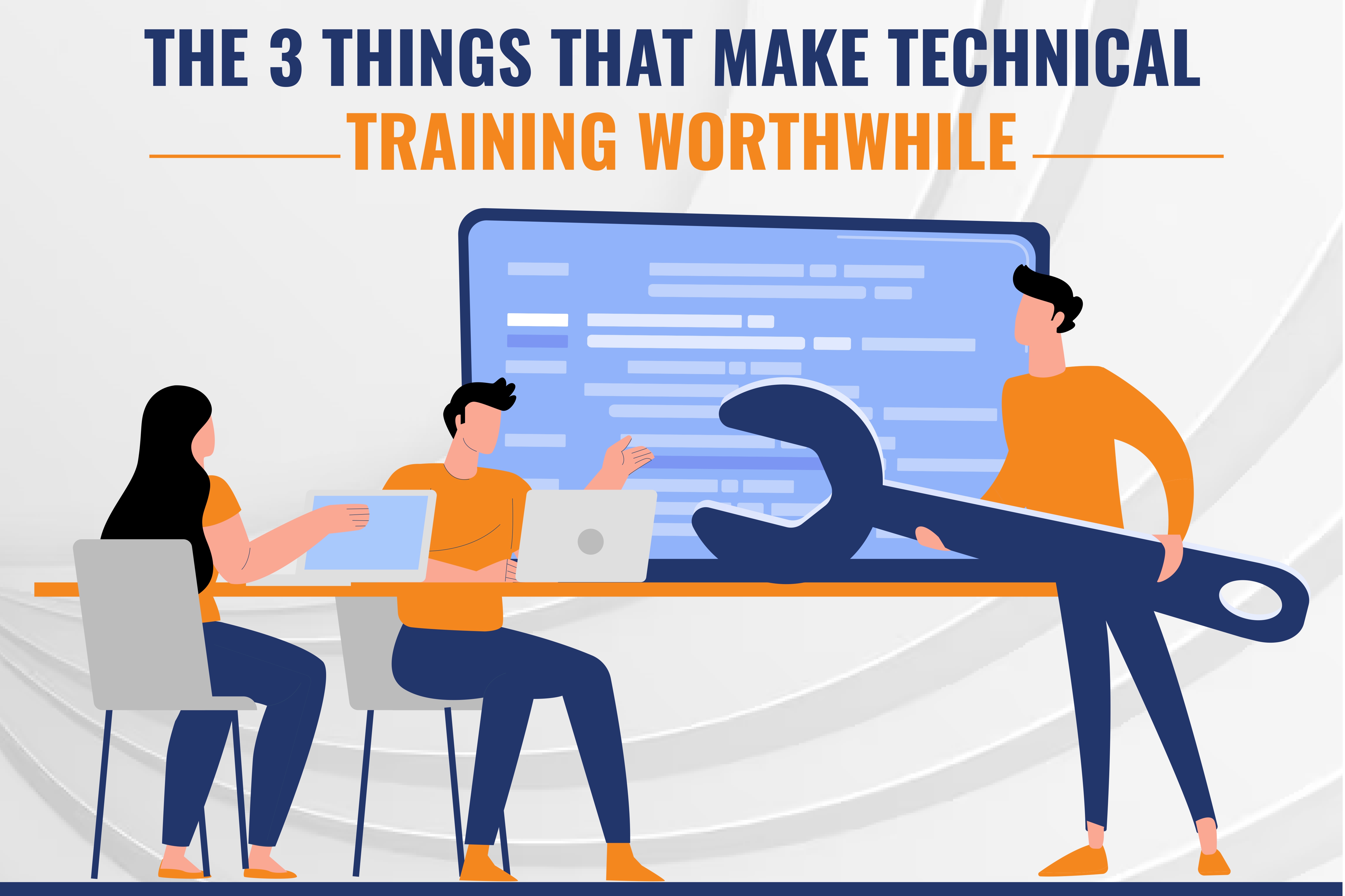 The 3 Things That Make Technical Training Worthwhile