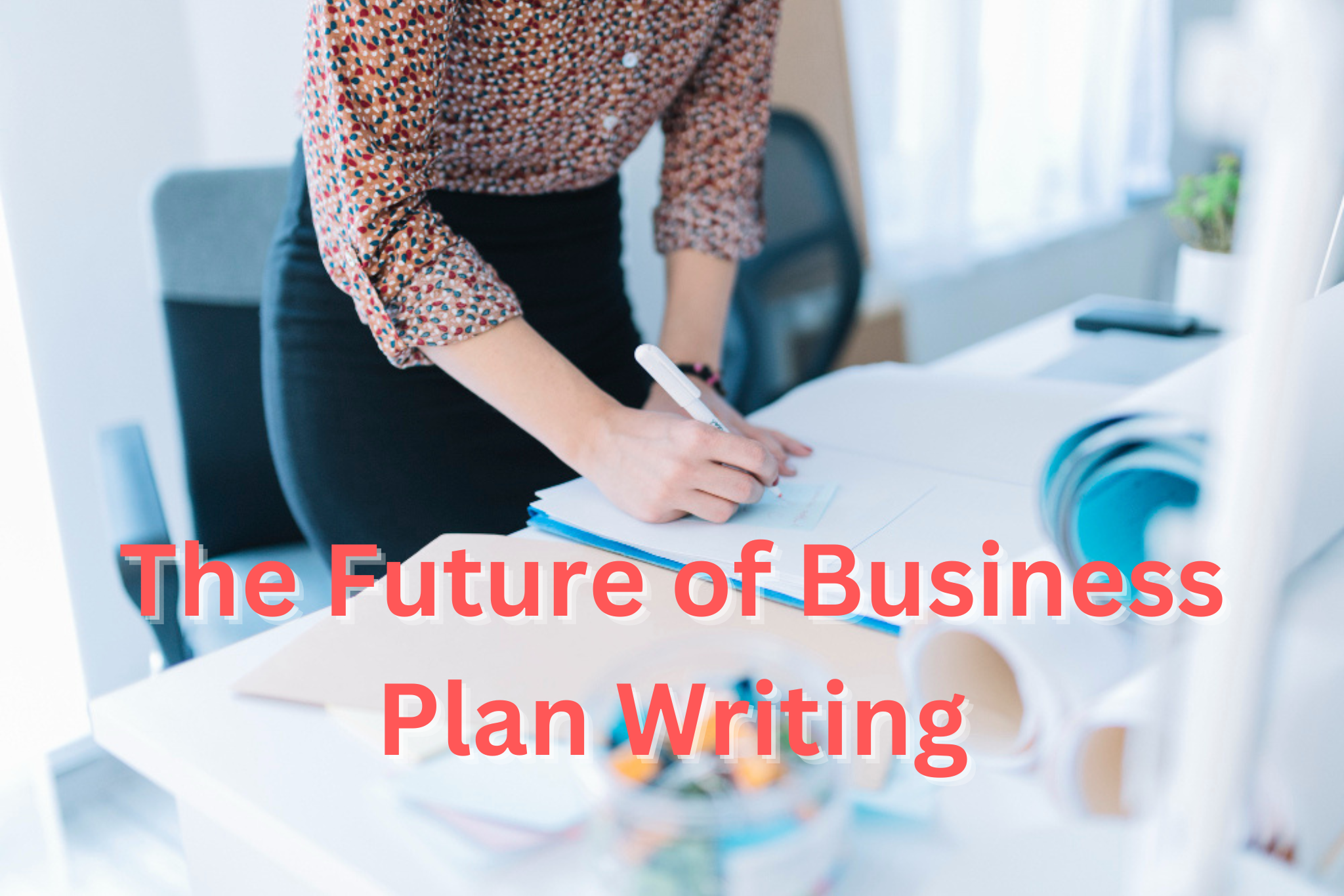 The Future of Business Plan Writing