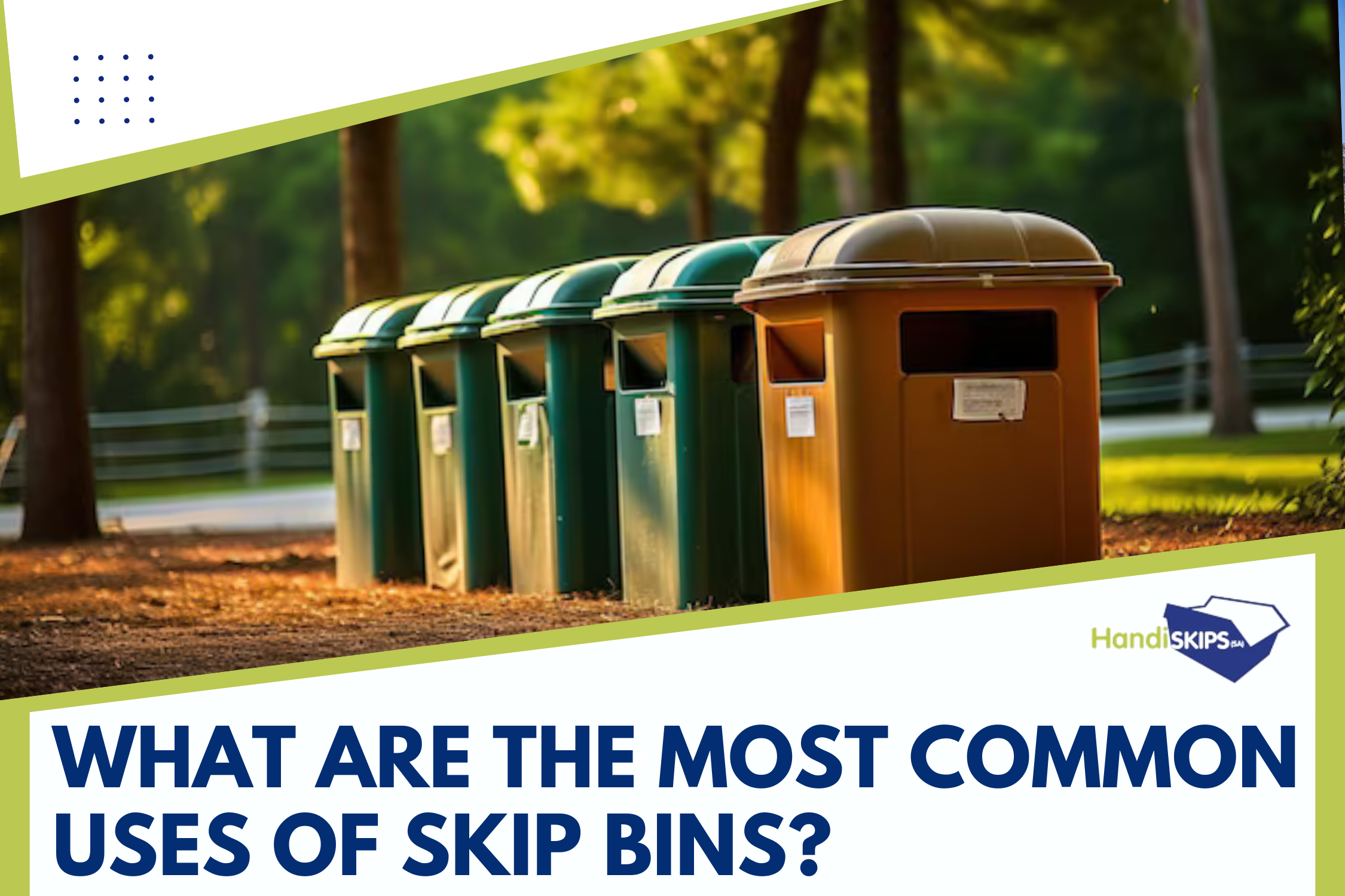 What are the most common uses of skip bins?