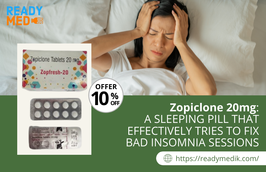 Zopiclone 20mg: A SLEEPING PILL THAT EFFECTIVELY TRIES TO FIX BAD INSOMNIA SESSIONS
